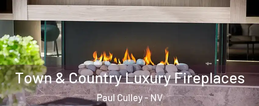 Town & Country Luxury Fireplaces Paul Culley - NV