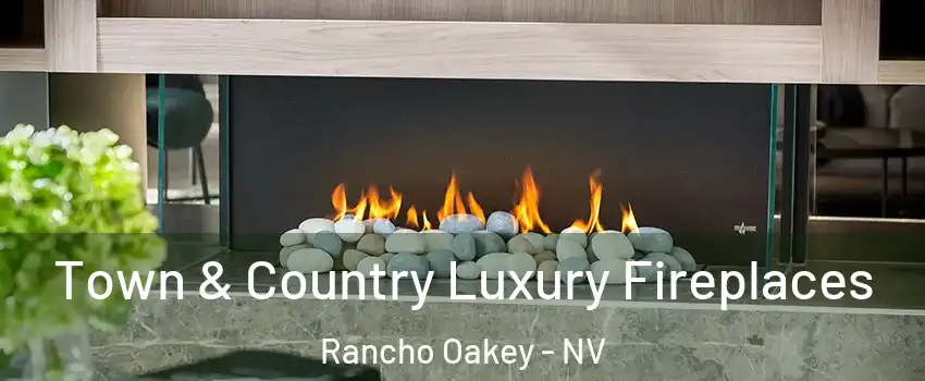 Town & Country Luxury Fireplaces Rancho Oakey - NV