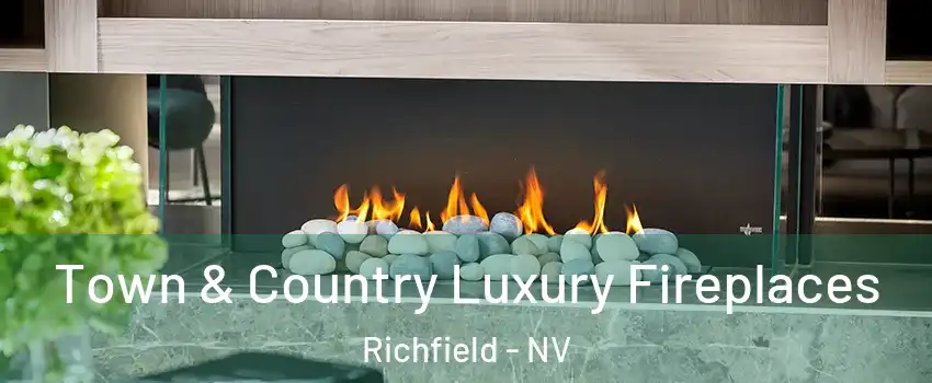 Town & Country Luxury Fireplaces Richfield - NV