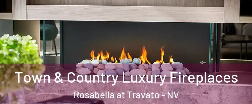 Town & Country Luxury Fireplaces Rosabella at Travato - NV