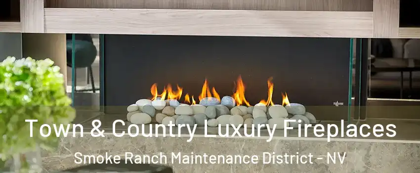 Town & Country Luxury Fireplaces Smoke Ranch Maintenance District - NV