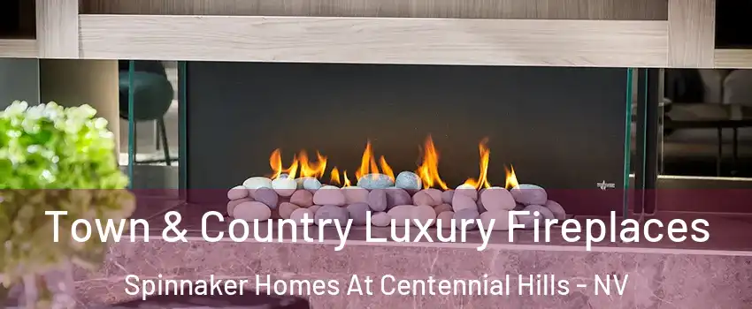 Town & Country Luxury Fireplaces Spinnaker Homes At Centennial Hills - NV