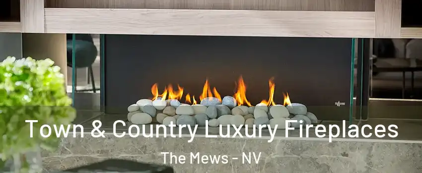 Town & Country Luxury Fireplaces The Mews - NV
