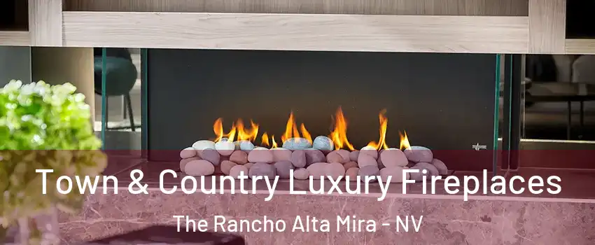 Town & Country Luxury Fireplaces The Rancho Alta Mira - NV