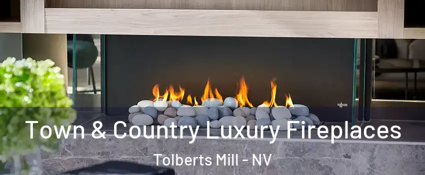 Town & Country Luxury Fireplaces Tolberts Mill - NV