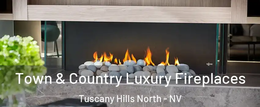 Town & Country Luxury Fireplaces Tuscany Hills North - NV