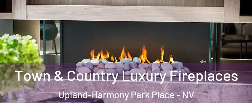 Town & Country Luxury Fireplaces Upland-Harmony Park Place - NV