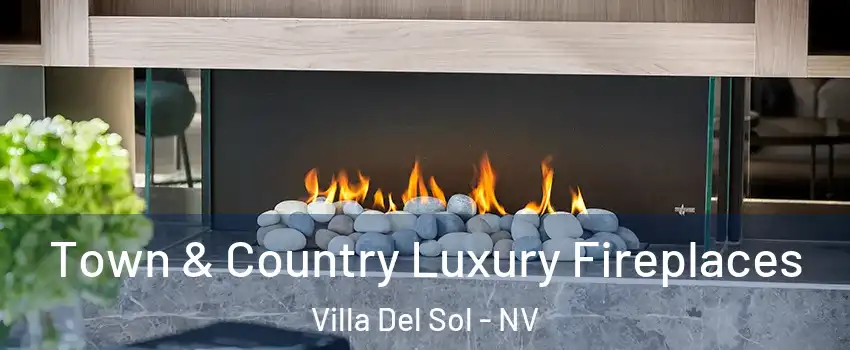 Town & Country Luxury Fireplaces Villa Del Sol - NV
