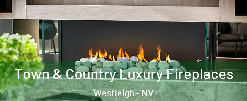 Town & Country Luxury Fireplaces Westleigh - NV