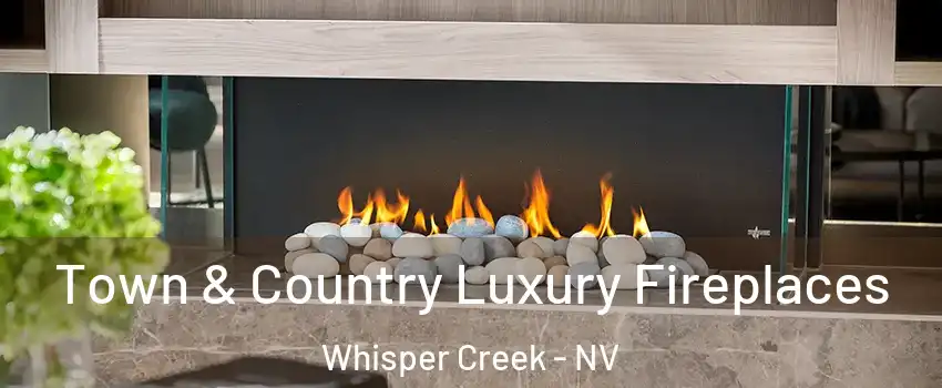 Town & Country Luxury Fireplaces Whisper Creek - NV