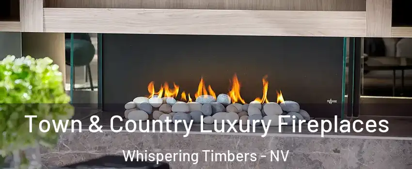 Town & Country Luxury Fireplaces Whispering Timbers - NV