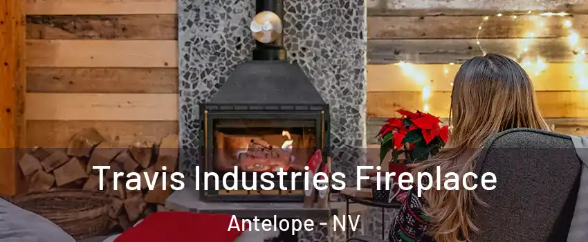 Travis Industries Fireplace Antelope - NV