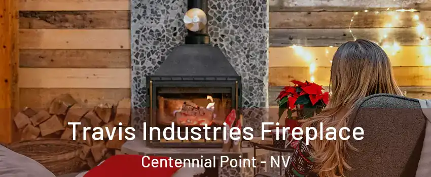 Travis Industries Fireplace Centennial Point - NV