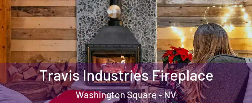 Travis Industries Fireplace Washington Square - NV
