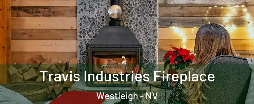 Travis Industries Fireplace Westleigh - NV