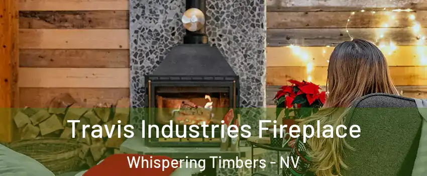 Travis Industries Fireplace Whispering Timbers - NV