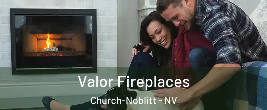 Valor Fireplaces Church-Noblitt - NV