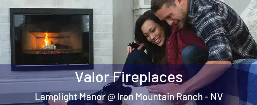 Valor Fireplaces Lamplight Manor @ Iron Mountain Ranch - NV