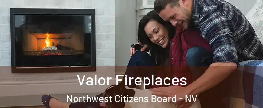 Valor Fireplaces Northwest Citizens Board - NV