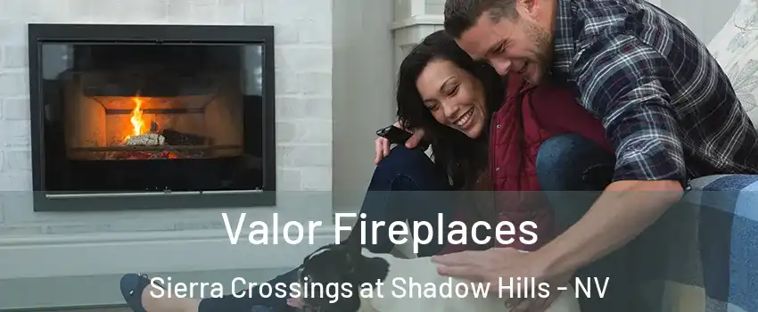 Valor Fireplaces Sierra Crossings at Shadow Hills - NV