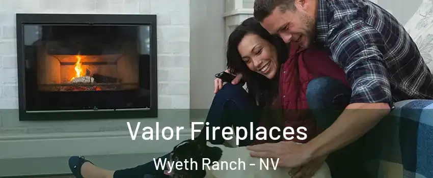 Valor Fireplaces Wyeth Ranch - NV