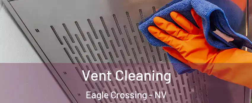 Vent Cleaning Eagle Crossing - NV
