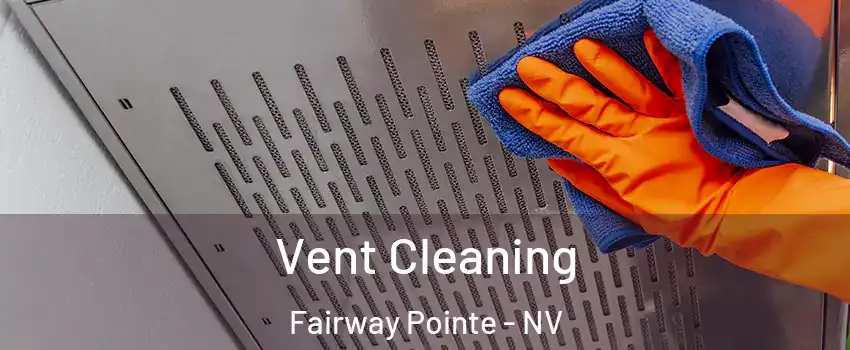 Vent Cleaning Fairway Pointe - NV