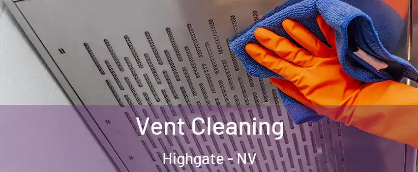 Vent Cleaning Highgate - NV