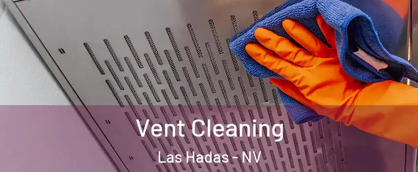 Vent Cleaning Las Hadas - NV