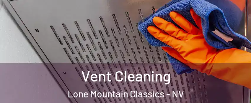 Vent Cleaning Lone Mountain Classics - NV