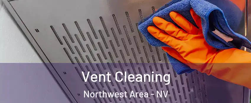 Vent Cleaning Northwest Area - NV