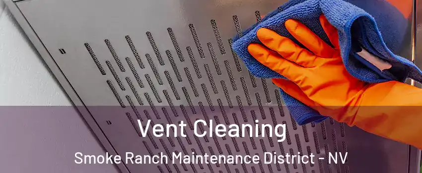 Vent Cleaning Smoke Ranch Maintenance District - NV