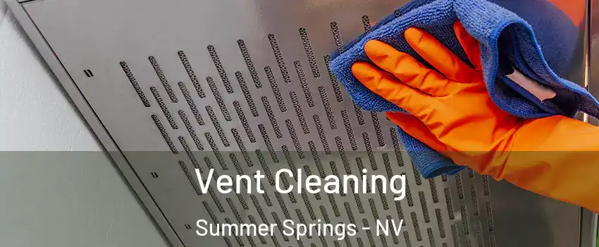 Vent Cleaning Summer Springs - NV