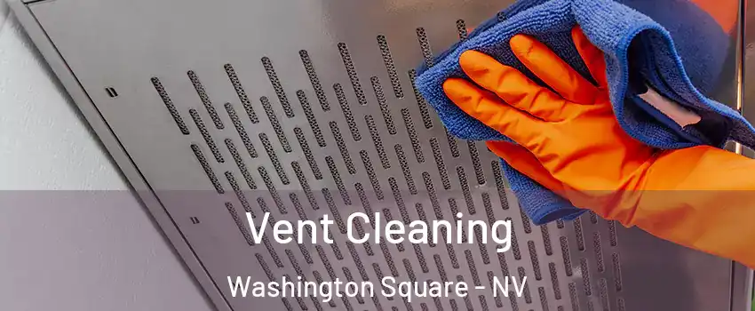 Vent Cleaning Washington Square - NV