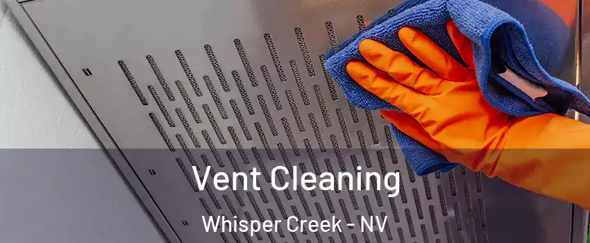 Vent Cleaning Whisper Creek - NV
