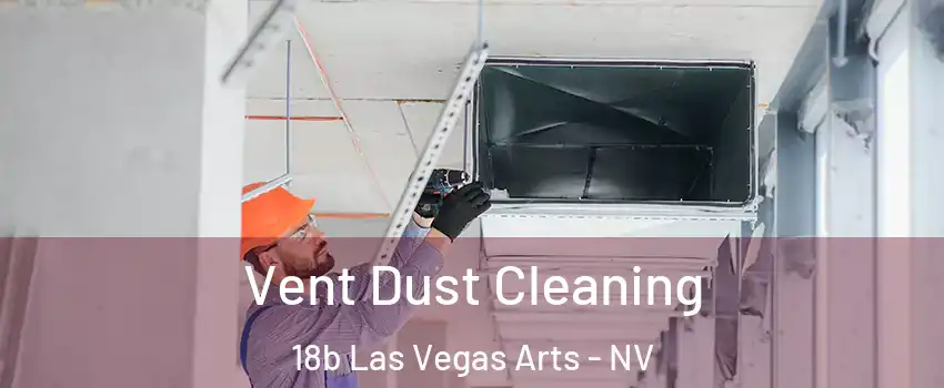 Vent Dust Cleaning 18b Las Vegas Arts - NV
