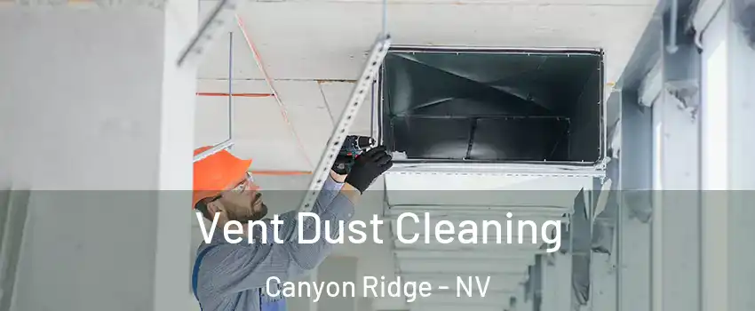 Vent Dust Cleaning Canyon Ridge - NV