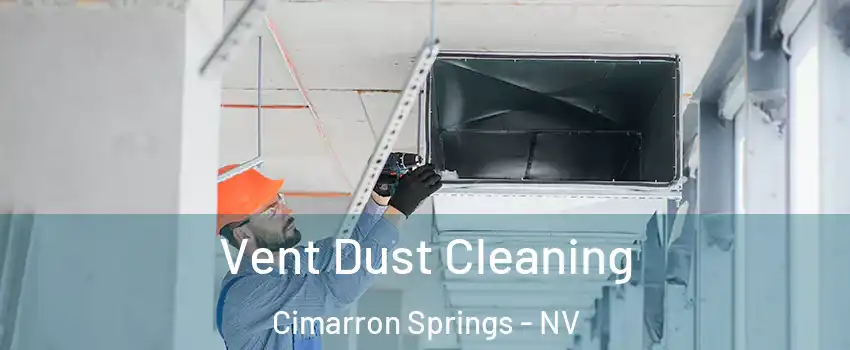 Vent Dust Cleaning Cimarron Springs - NV