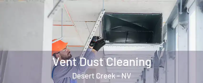 Vent Dust Cleaning Desert Creek - NV