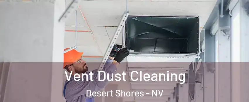 Vent Dust Cleaning Desert Shores - NV