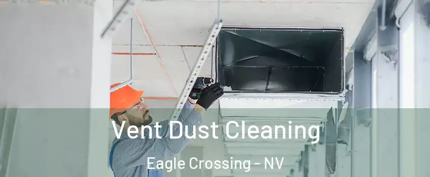 Vent Dust Cleaning Eagle Crossing - NV