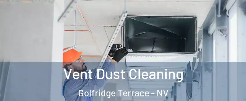 Vent Dust Cleaning Golfridge Terrace - NV