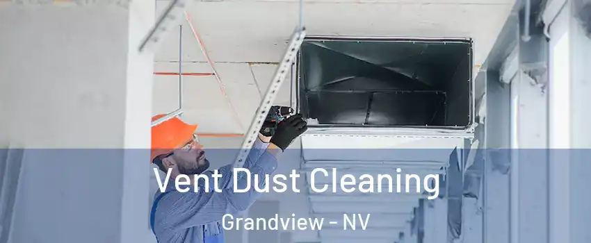 Vent Dust Cleaning Grandview - NV