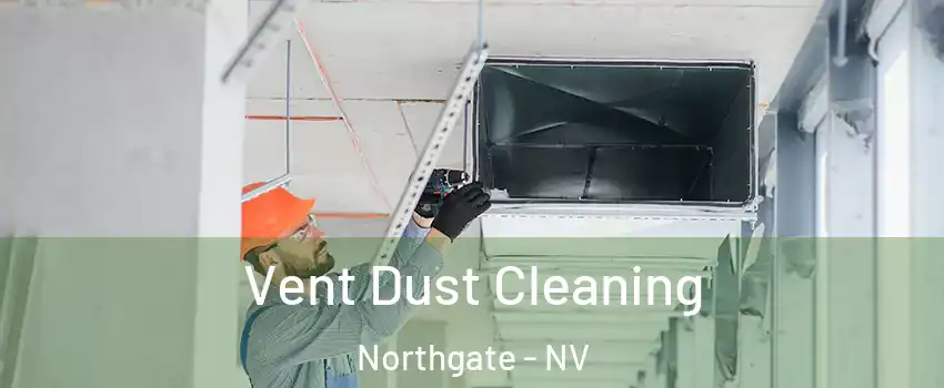 Vent Dust Cleaning Northgate - NV