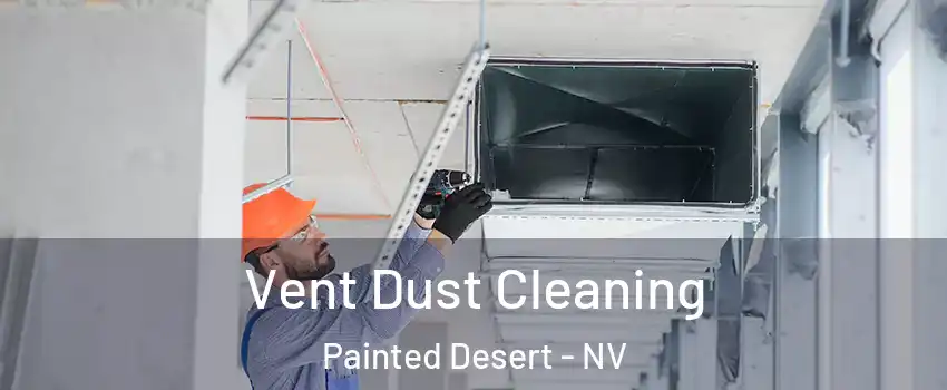 Vent Dust Cleaning Painted Desert - NV