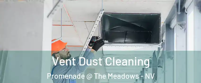 Vent Dust Cleaning Promenade @ The Meadows - NV