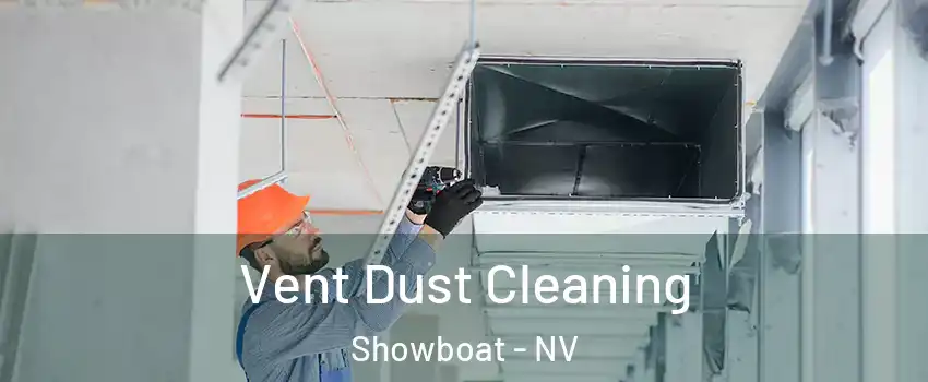 Vent Dust Cleaning Showboat - NV