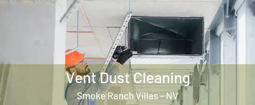 Vent Dust Cleaning Smoke Ranch Villas - NV
