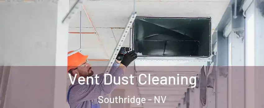 Vent Dust Cleaning Southridge - NV