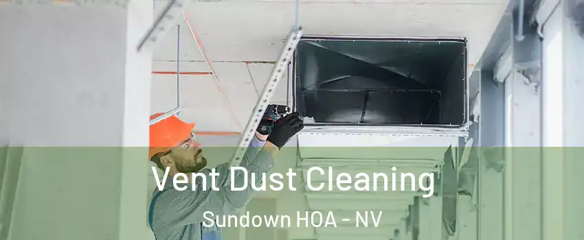 Vent Dust Cleaning Sundown HOA - NV